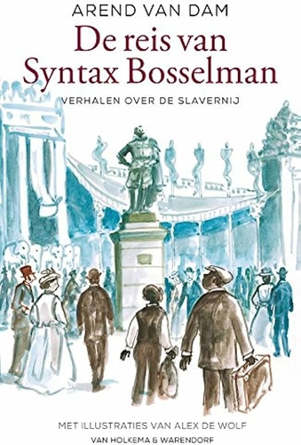 De reis van Syntax Bosselman. Auteur - Arend van Dam. Met illustraties van Alex de Wolf.