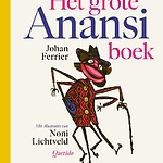 Het Grote Anansiboek. Auteur - Johan Ferrier. Illustraties - Noni Lichtveld. Uitgever - Querido.