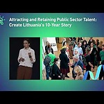 Attracting and Retaining Public Sector Talent: Create Lithuania's 10-Year Story