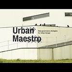 Urban Maestro - New governance strategies for Urban Design